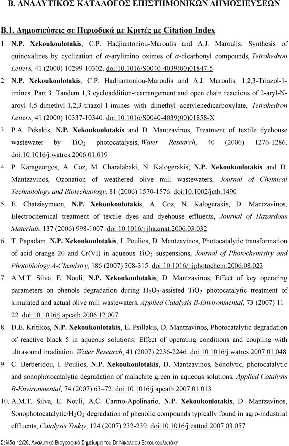 Xekoukoulotakis, C.P. Hadjiantoniou-Maroulis and A.J. Maroulis, 1,2,3-Triazol-1- imines.
