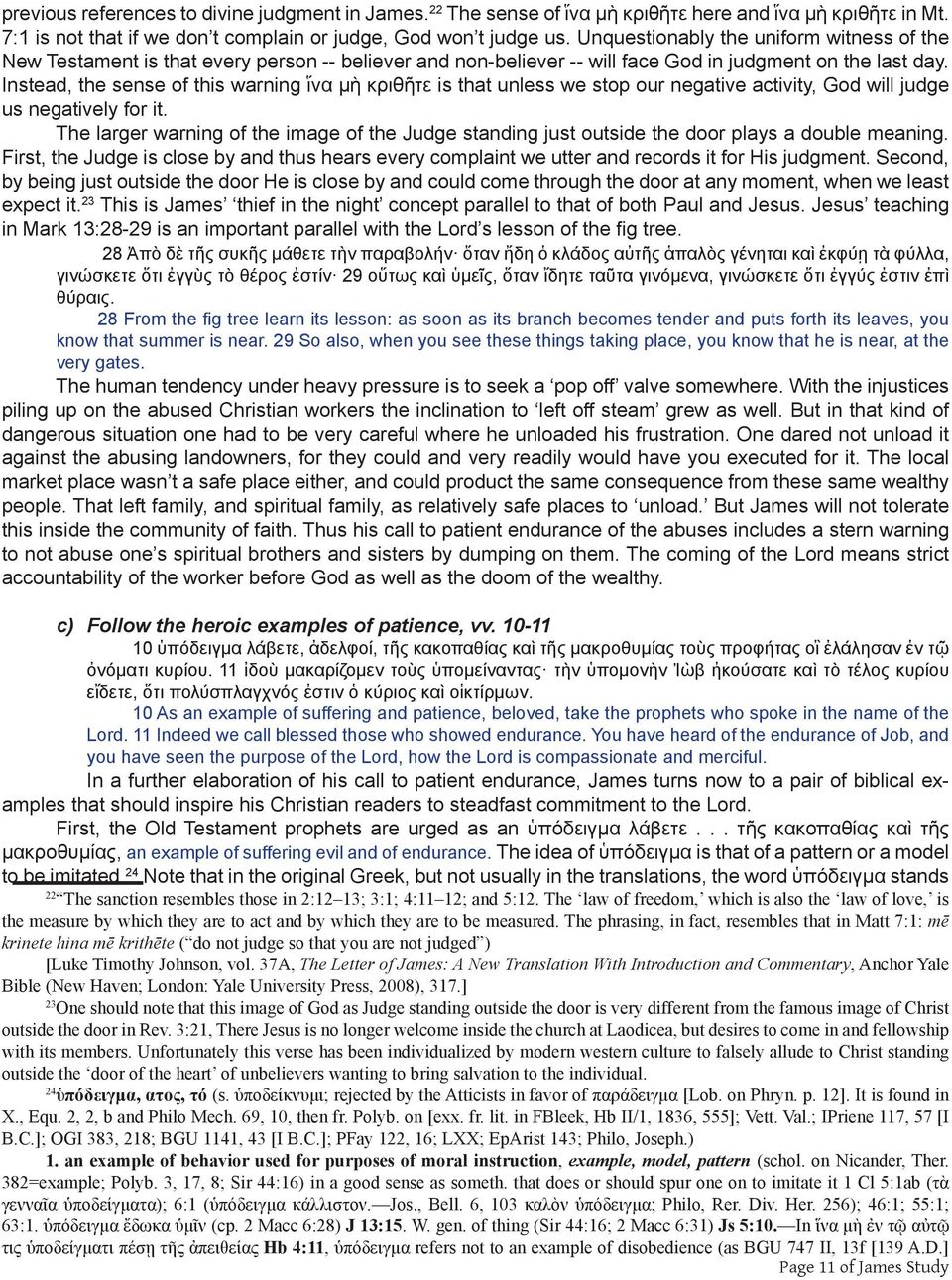 Instead, the sense of this warning ἵνα μὴ κριθῆτε is that unless we stop our negative activity, God will judge us negatively for it.