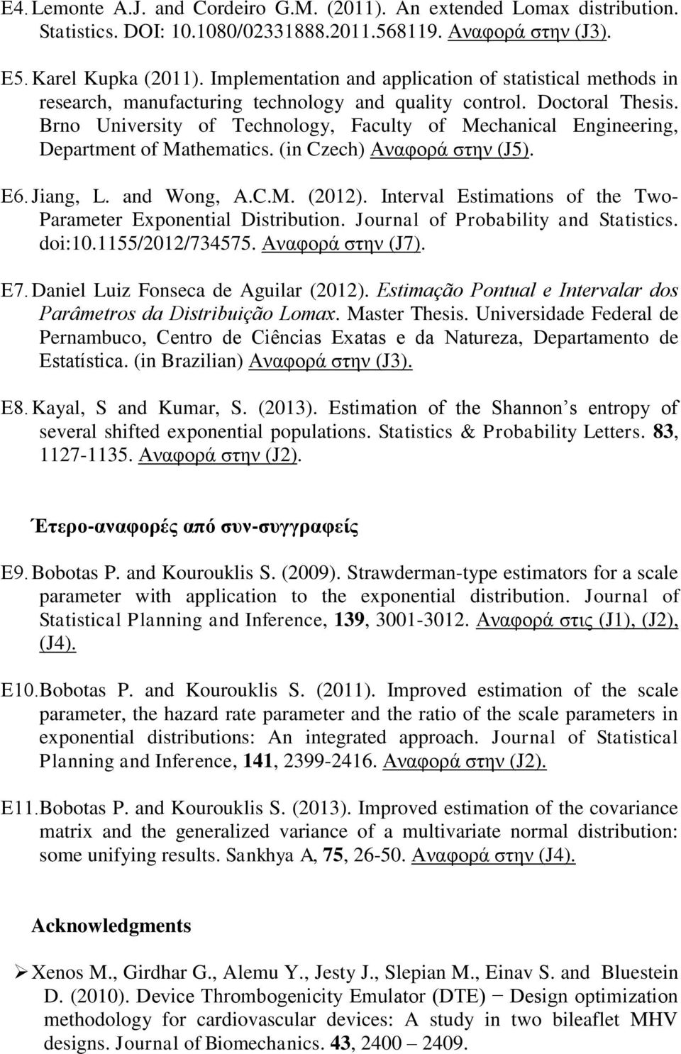 Brno University of Technology, Faculty of Mechanical Engineering, Department of Mathematics. (in Czech) Αναφορά στην (J5). Ε6. Jiang, L. and Wong, A.C.M. (2012).