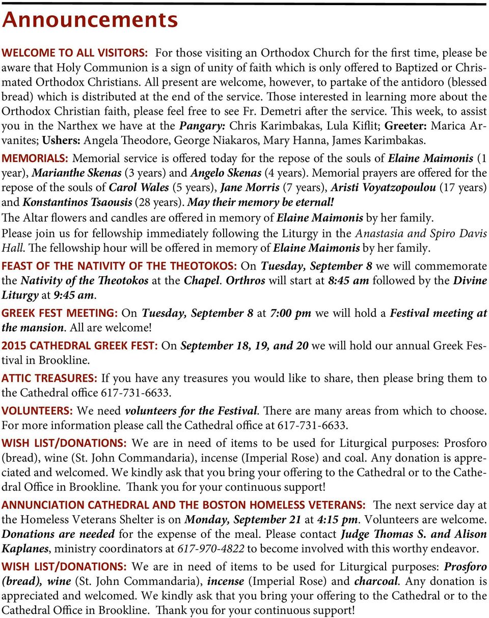 Those interested in learning more about the Orthodox Christian faith, please feel free to see Fr. Demetri after the service.