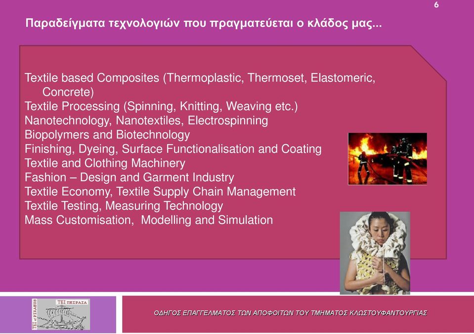 ) Nanotechnology, Nanotextiles, Electrospinning Biopolymers and Biotechnology Finishing, Dyeing, Surface Functionalisation and