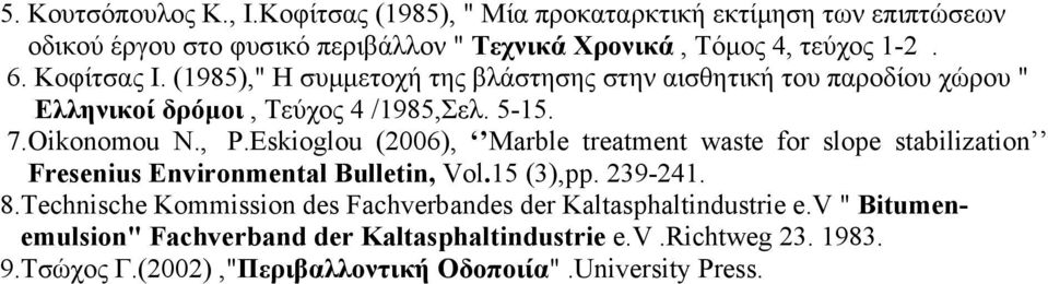 Eskioglou (2006), Marble treatment waste for slope stabilization Fresenius Environmental Bulletin, Vol.15 (3),pp. 239-241. 8.