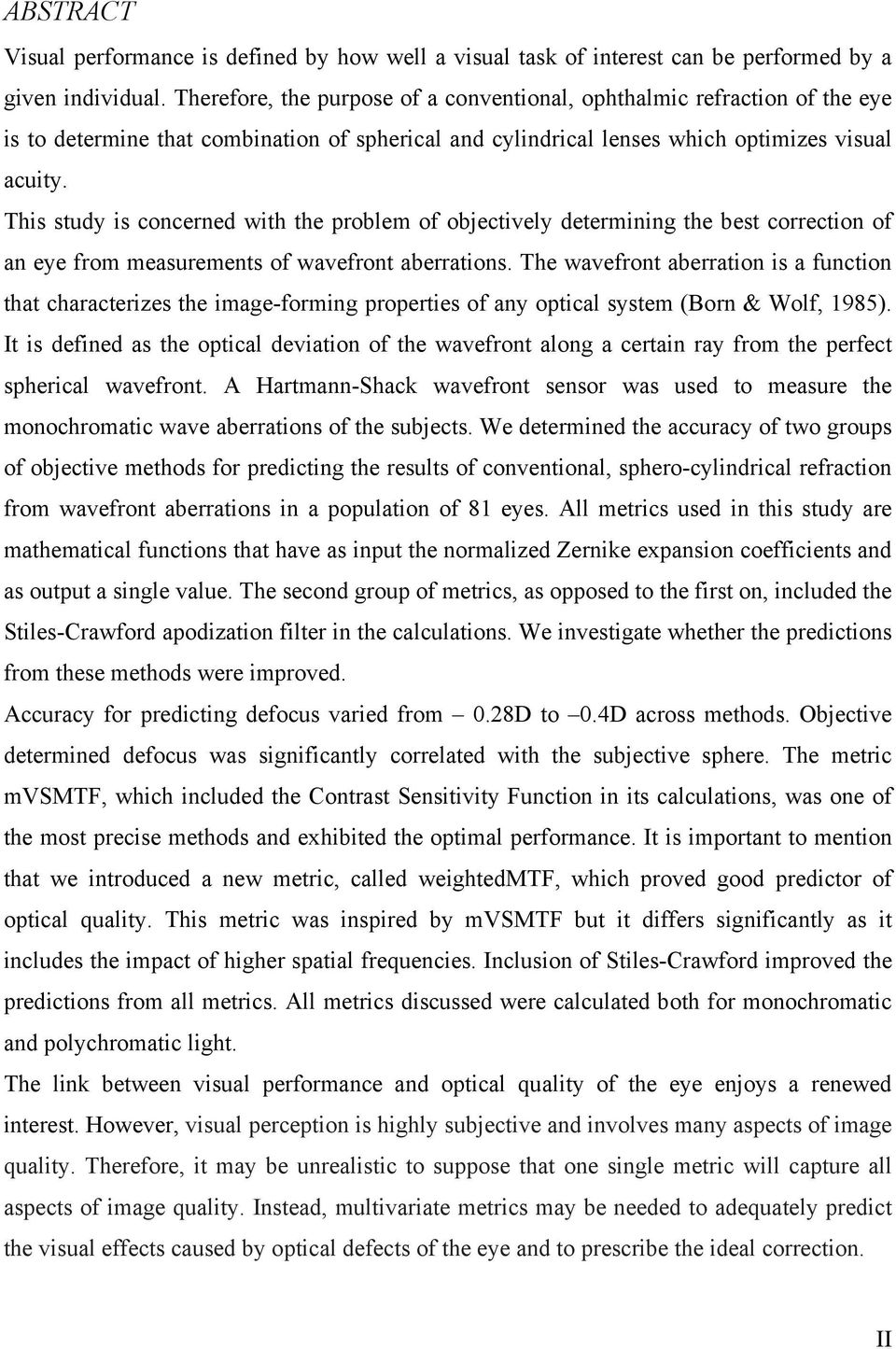 This study is concerned with the problem of objectively determining the best correction of an eye from measurements of wavefront aberrations.