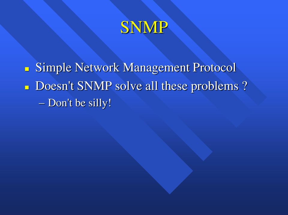 Doesn't SNMP solve all