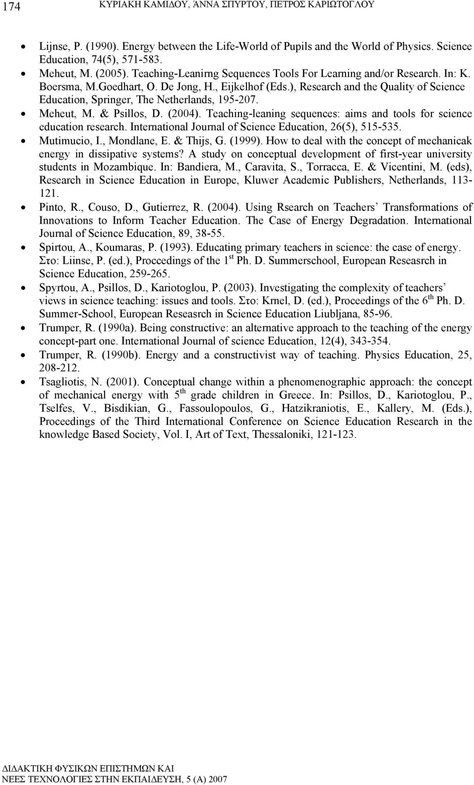 ), Research and the Quality of Science Education, Springer, The Netherlands, 195-207. Meheut, M. & Psillos, D. (2004). Teaching-leaning sequences: aims and tools for science education research.