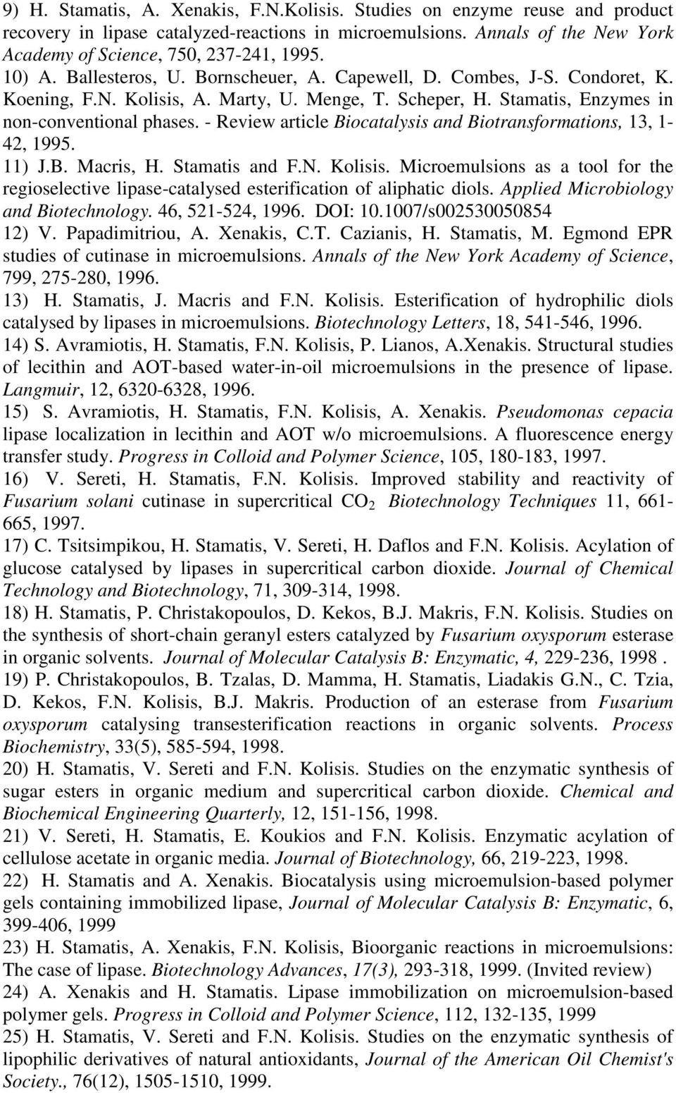 - Review article Biocatalysis and Biotransformations, 13, 1-42, 1995. 11) J.B. Macris, H. Stamatis and F.N. Kolisis.