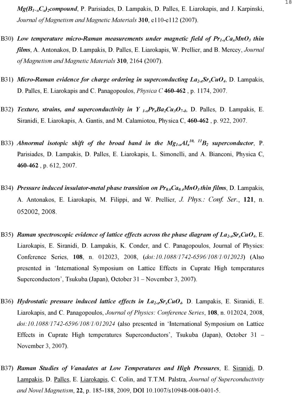 Mercey, Journal of Magnetism and Magnetic Materials 310, 2164 (2007). B31) Micro-Raman evidence for charge ordering in superconducting La 2-x Sr x CuO 4, D. Lampakis, D. Palles, E. Liarokapis and C.