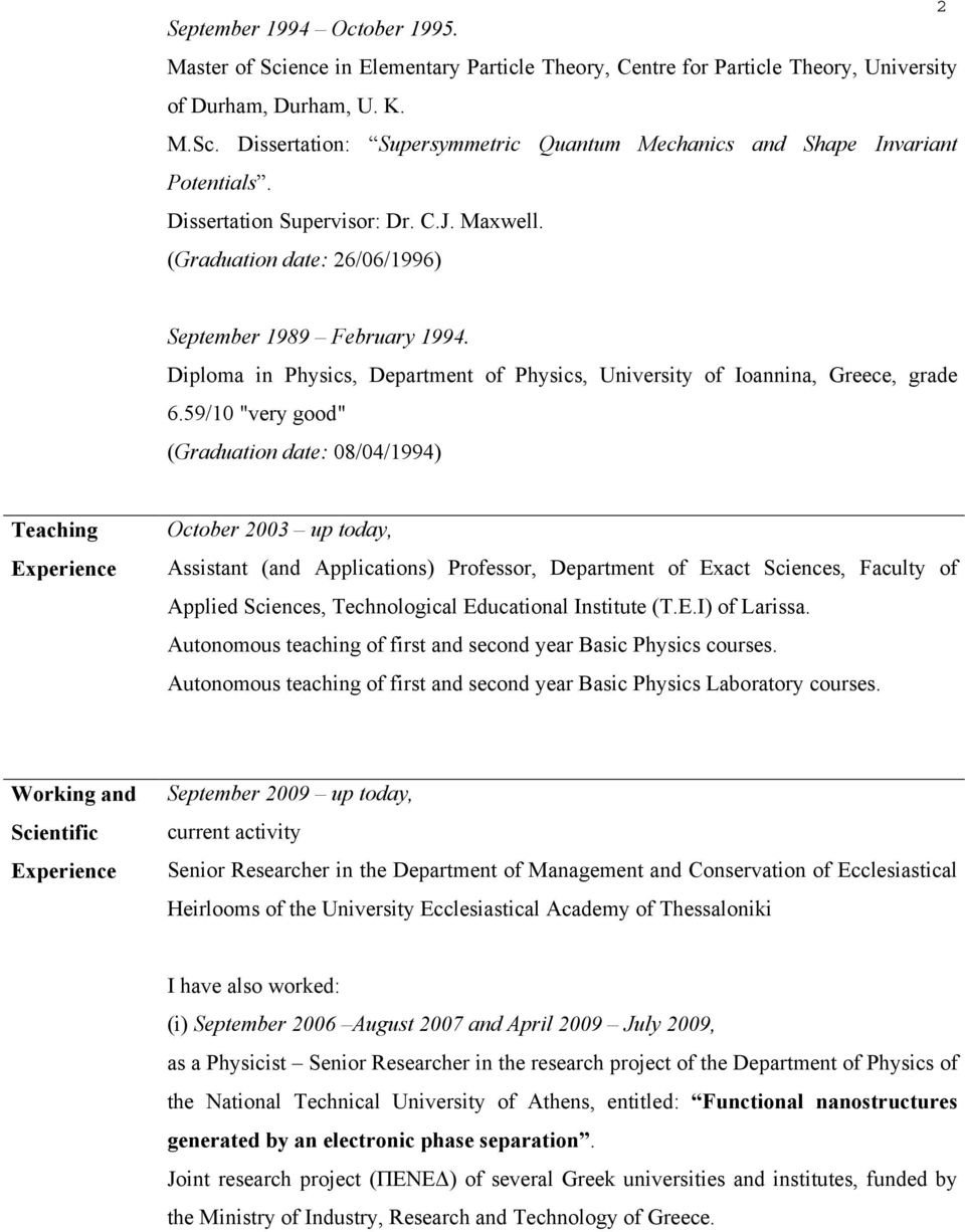 59/10 "very good" (Graduation date: 08/04/1994) Teaching Experience October 2003 up today, Assistant (and Applications) Professor, Department of Exact Sciences, Faculty of Applied Sciences,