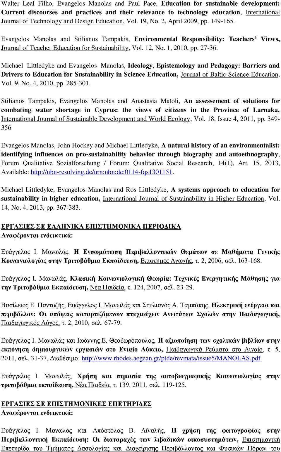 Evangelos Manolas and Stilianos Tampakis, Environmental Responsibility: Teachers Views, Journal of Teacher Education for Sustainability, Vol. 12, No. 1, 2010, pp. 27-36.