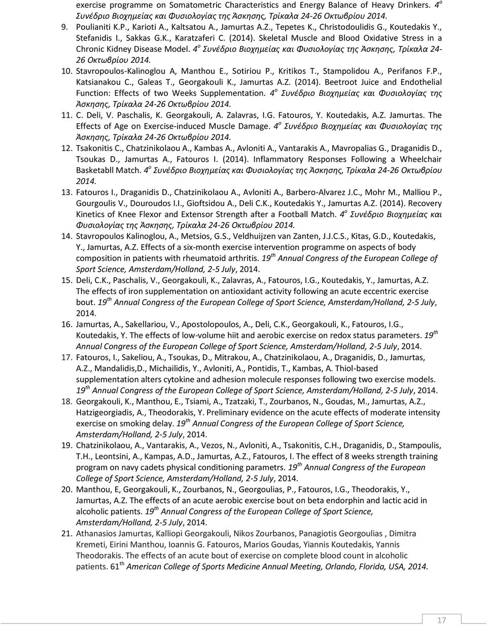 Skeletal Muscle and Blood Oxidative Stress in a Chronic Kidney Disease Model. 4 ο Συνέδριο Βιοχημείας και Φυσιολογίας της Άσκησης, Τρίκαλα 24-26 Οκτωβρίου 2014. 10.