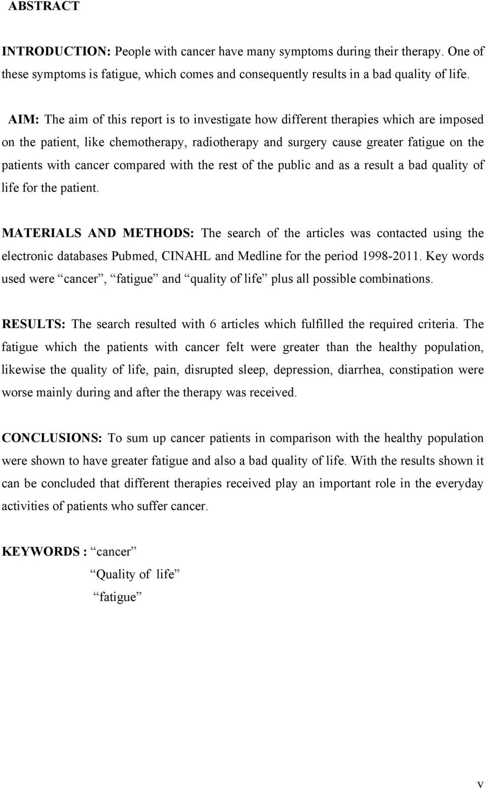 compared with the rest of the public and as a result a bad quality of life for the patient.