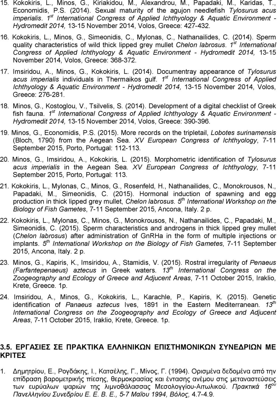 , Nathanailides, C. (2014). Sperm quality characteristics of wild thick lipped grey mullet Chelon labrosus.