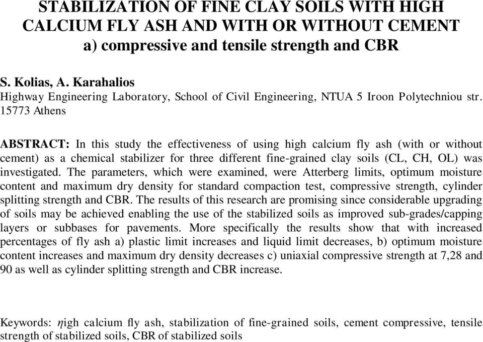 5773 Athens ABSTRACT: In this study the effectiveness of using high calcium fly ash (with or without cement) as a chemical stabilizer for three different fine-grained clay soils (CL, CH, OL) was
