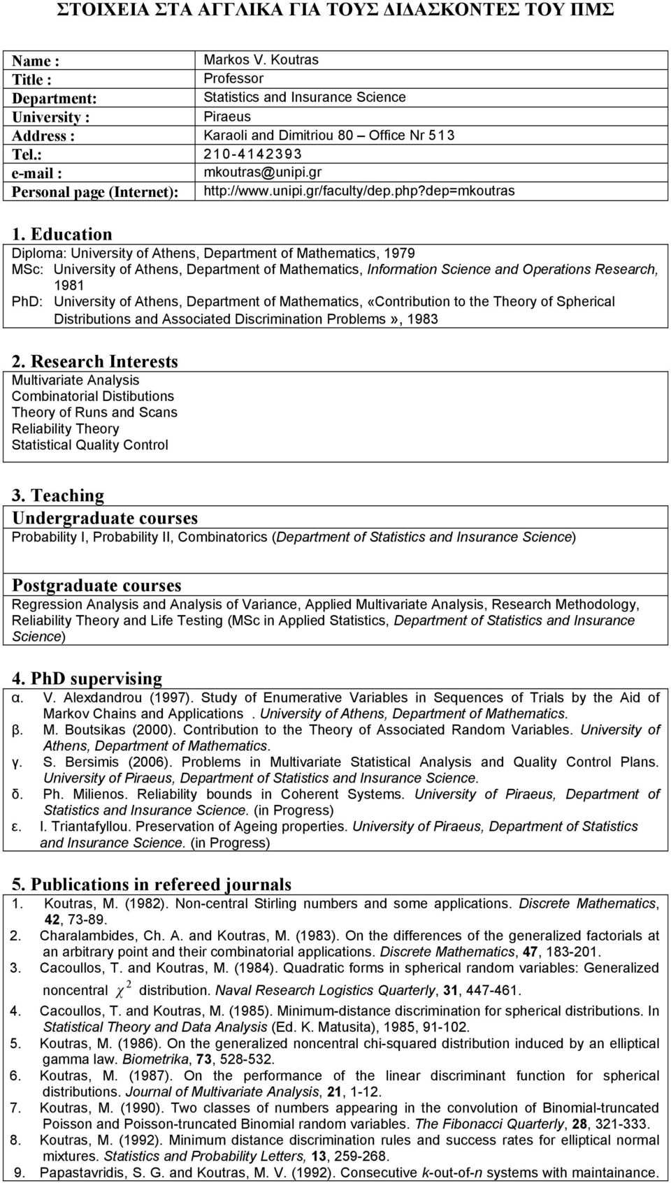 gr Personal page (Internet): http://www.unipi.gr/faculty/dep.php?dep=mkoutras 1.