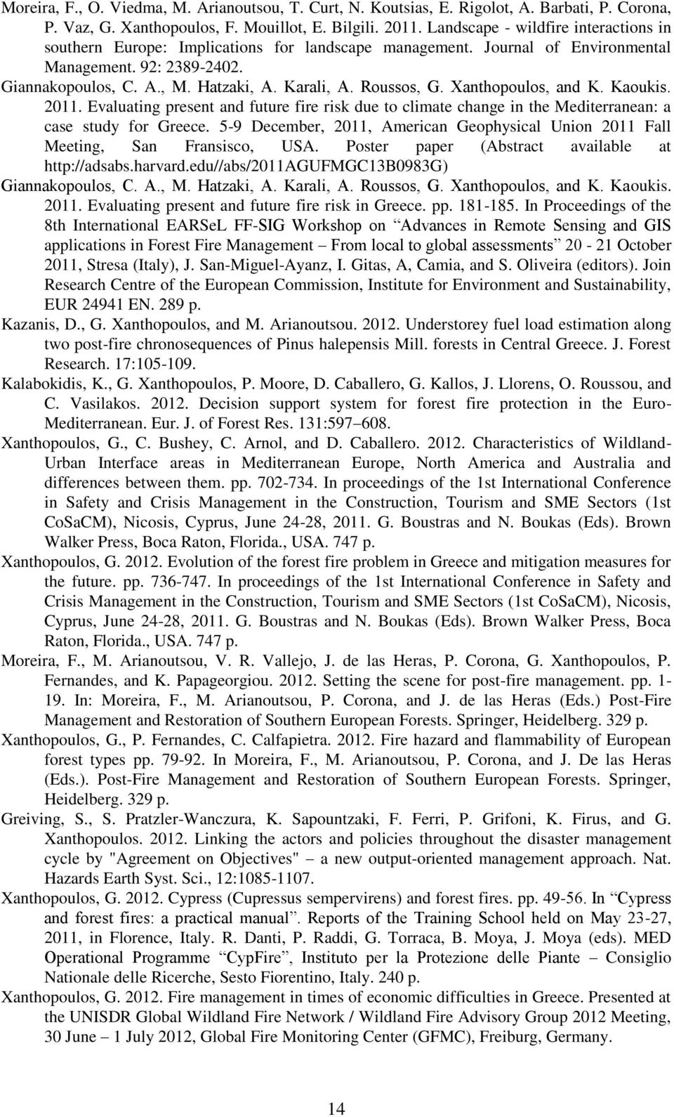 Roussos, G. Xanthopoulos, and K. Kaoukis. 2011. Evaluating present and future fire risk due to climate change in the Mediterranean: a case study for Greece.