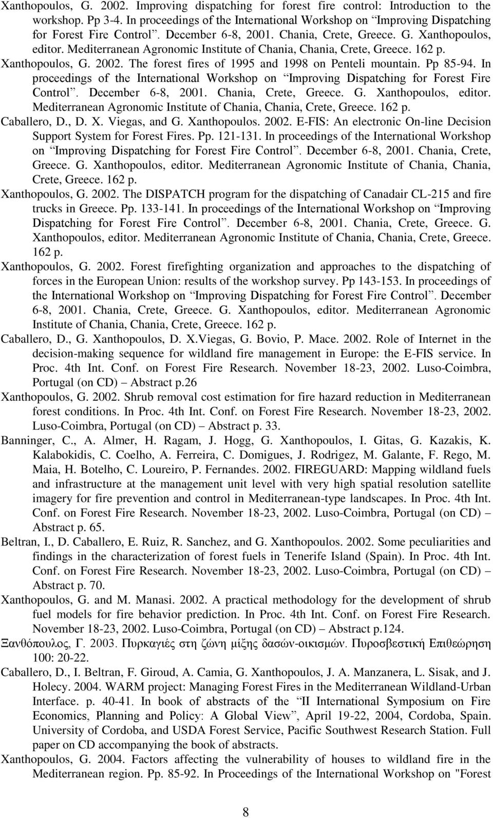 Mediterranean Agronomic Institute of Chania, Chania, Crete, Greece. 162 p. Xanthopoulos, G. 2002. The forest fires of 1995 and 1998 on Penteli mountain. Pp 85-94.