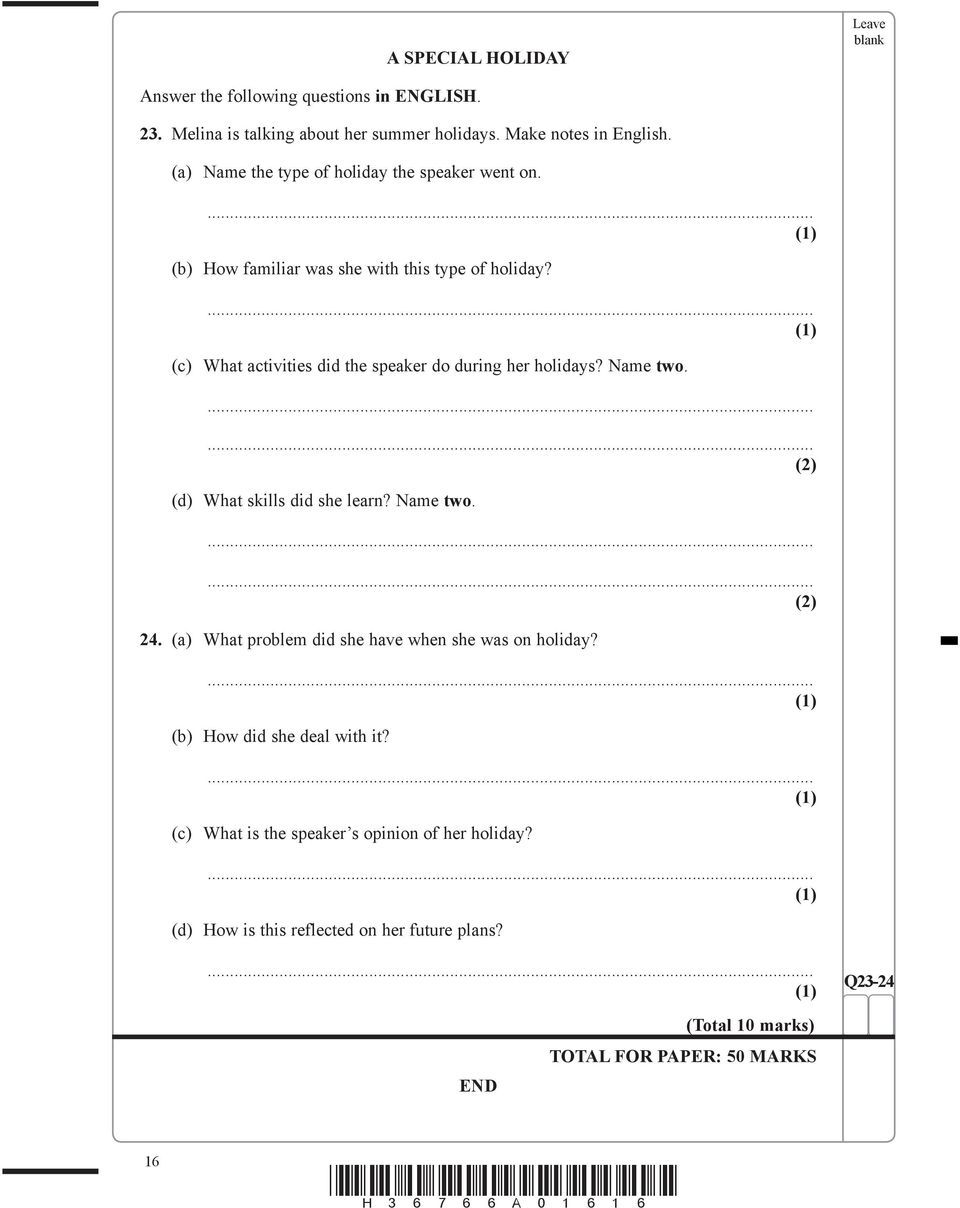 (1) (c) What activities did the speaker do during her holidays? Name two. (2) (d) What skills did she learn? Name two. (2) 24.