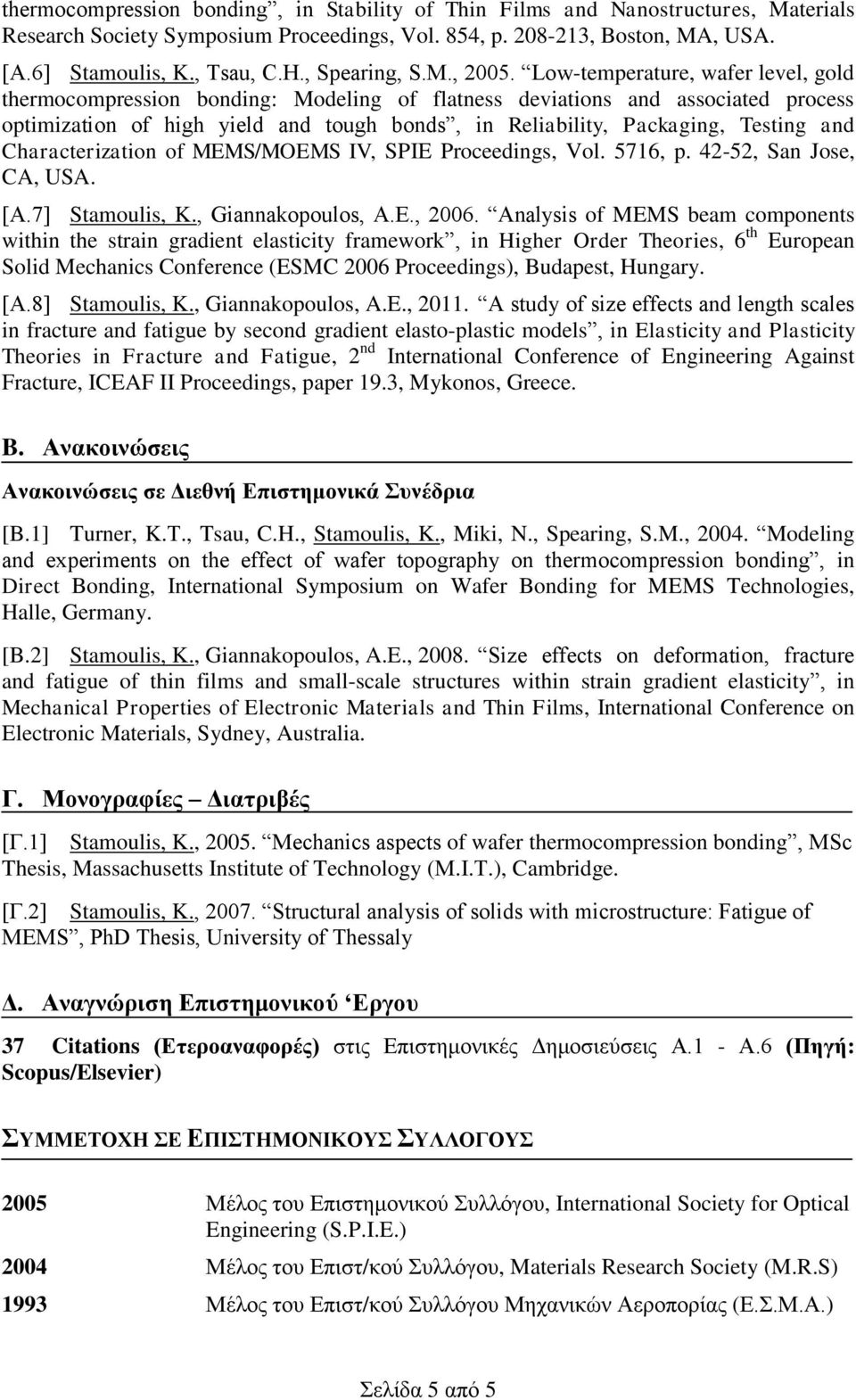 Low-temperature, wafer level, gold thermocompression bonding: Modeling of flatness deviations and associated process optimization of high yield and tough bonds, in Reliability, Packaging, Testing and