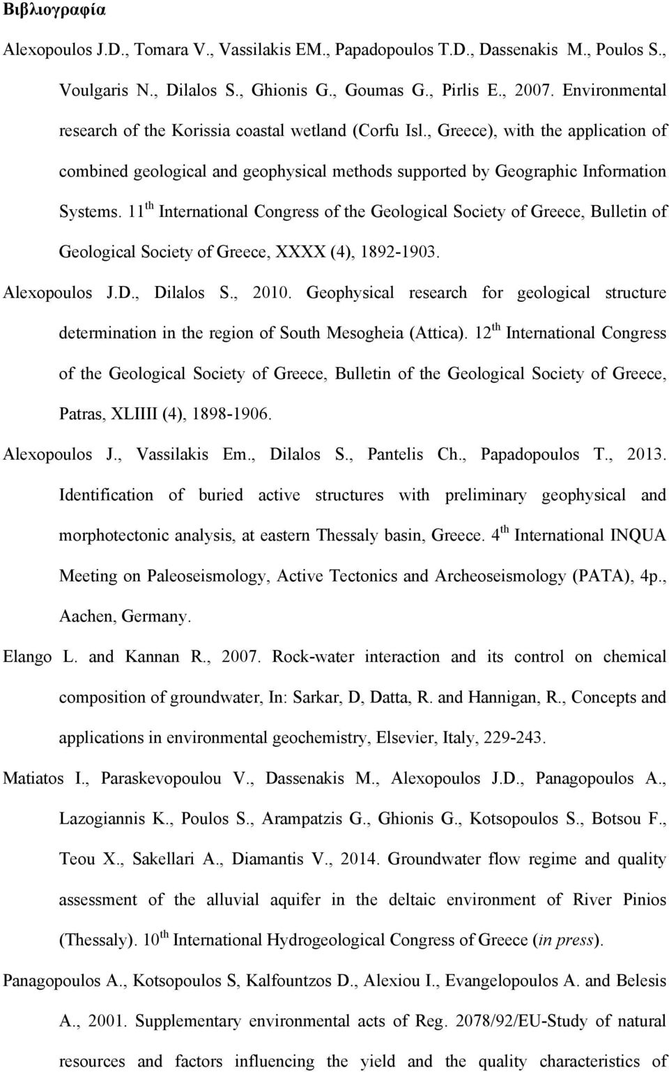 11 th International Congress of the Geological Society of Greece, Bulletin of Geological Society of Greece, XXXX (4), 1892-1903. Alexopoulos J.D., Dilalos S., 2010.
