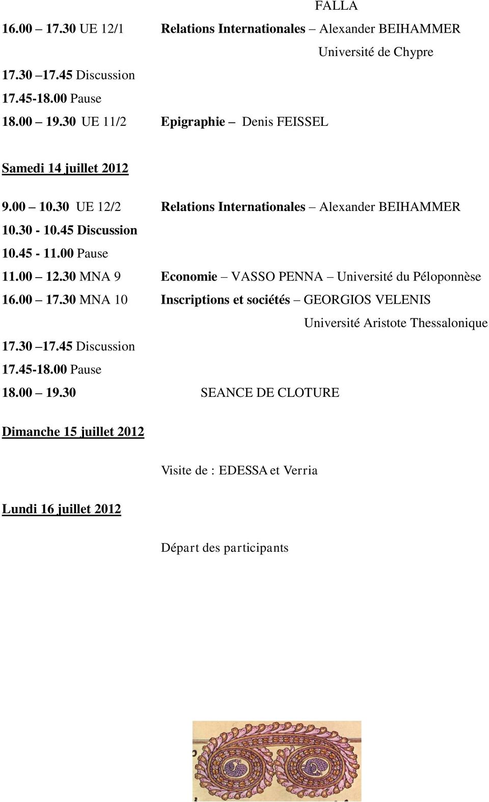 00 12.30 MNA 9 Economie VASSO PENNA Université du Péloponnèse 16.00 17.