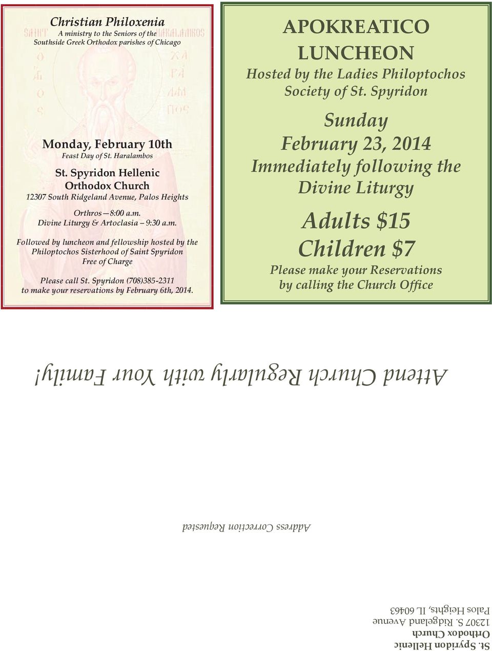 Spyridon Hellenic Orthodox Church 12307 South Ridgeland Avenue, Palos Heights Orthros 8:00 a.m.
