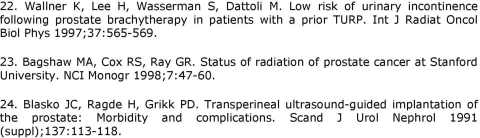 Int J Radiat Oncol Biol Phys 1997;37:565-569. 23. Bagshaw MA, Cox RS, Ray GR.