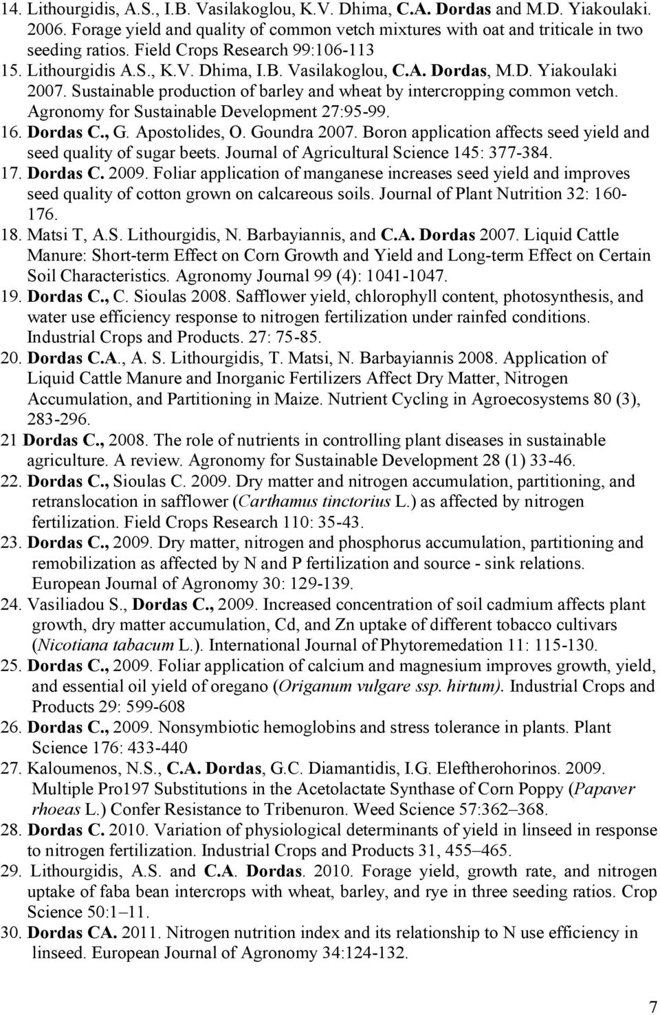 Agronomy for Sustainable Development 27:95-99. 16. Dordas C., G. Apostolides, O. Goundra 2007. Boron application affects seed yield and seed quality of sugar beets.
