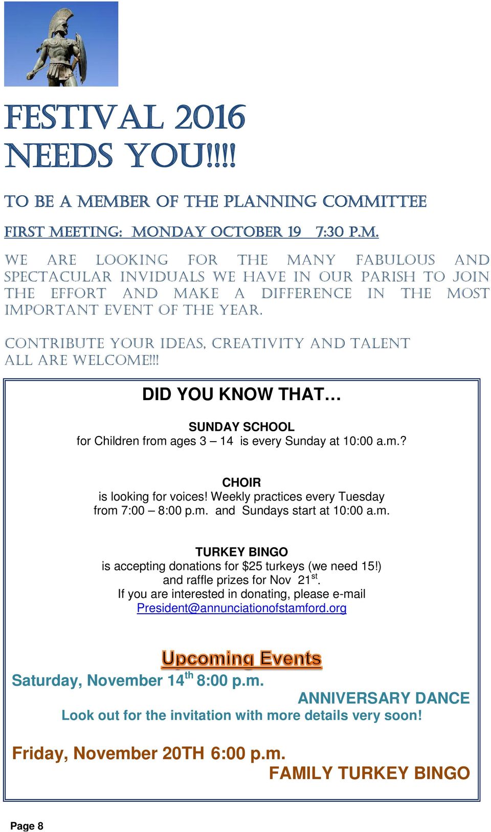 CONTRIBUTE YOUR ideas, creativity and TALENT all are welcome!!! DID YOU KNOW THAT SUNDAY for Children from ages 3 14 is every Sunday at 10:00 a.m.? CHOIR is looking for voices!