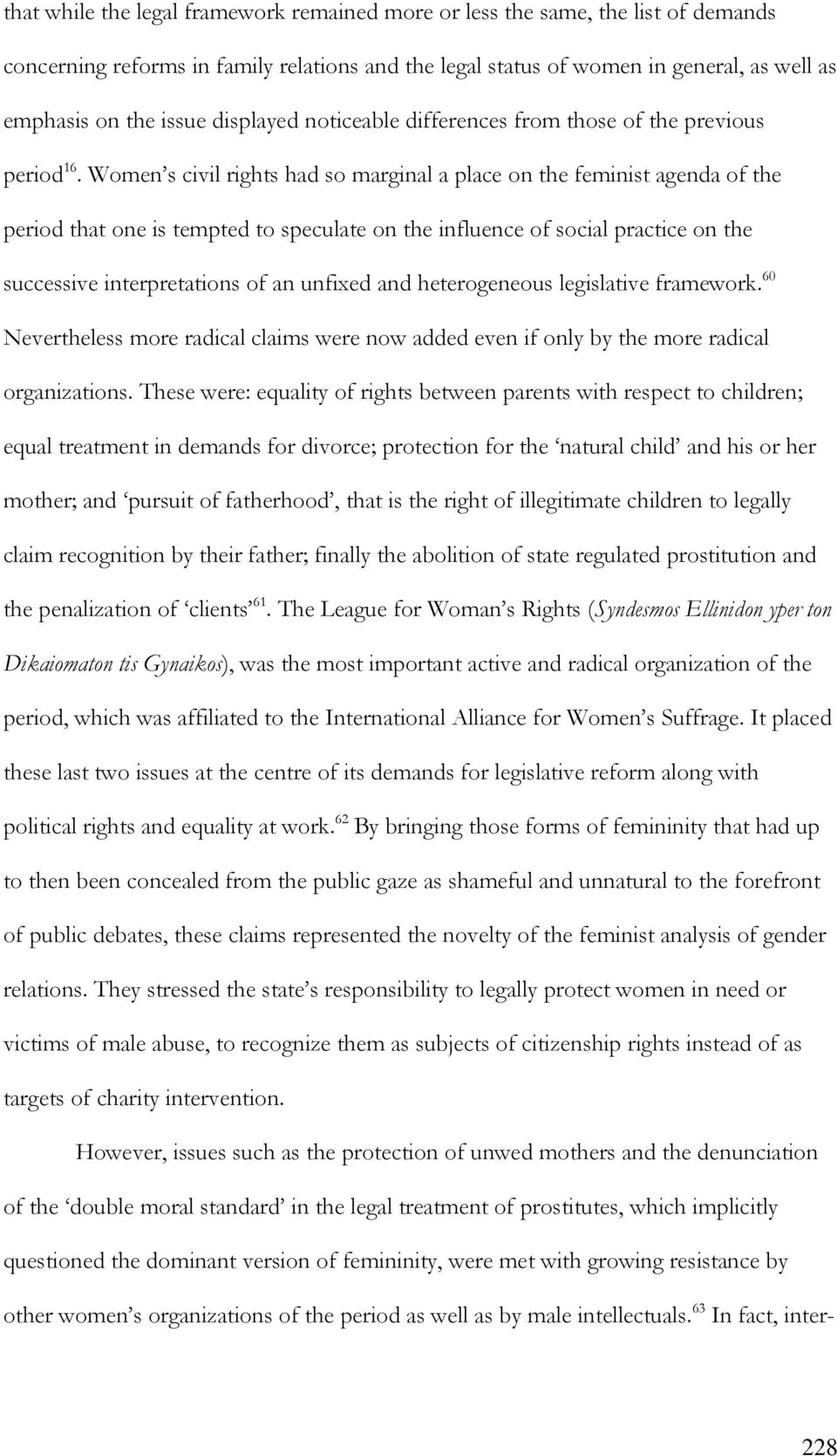 Women s civil rights had so marginal a place on the feminist agenda of the period that one is tempted to speculate on the influence of social practice on the successive interpretations of an unfixed