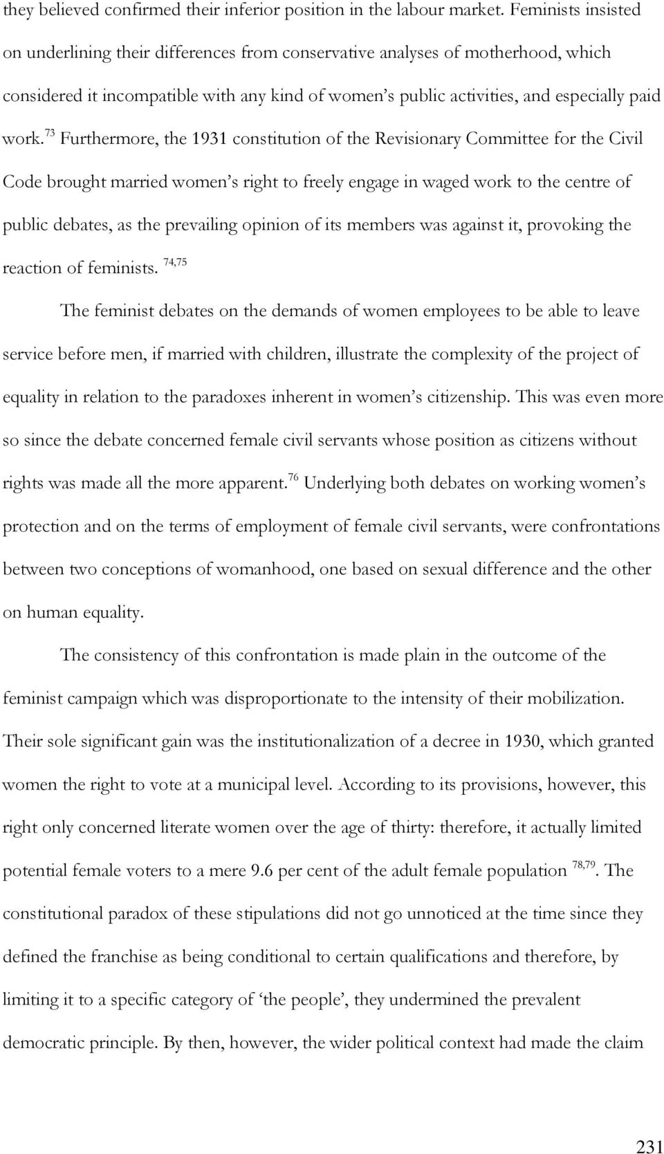 73 Furthermore, the 1931 constitution of the Revisionary Committee for the Civil Code brought married women s right to freely engage in waged work to the centre of public debates, as the prevailing