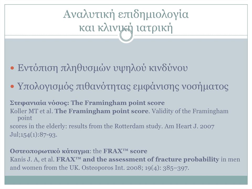 Koller MT et al. The Framingham point score.