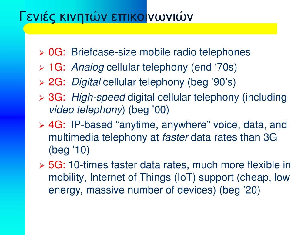 anytime, anywhere voice, data, and multimedia telephony at faster data rates than 3G (beg 10) 5G: 10-times faster data