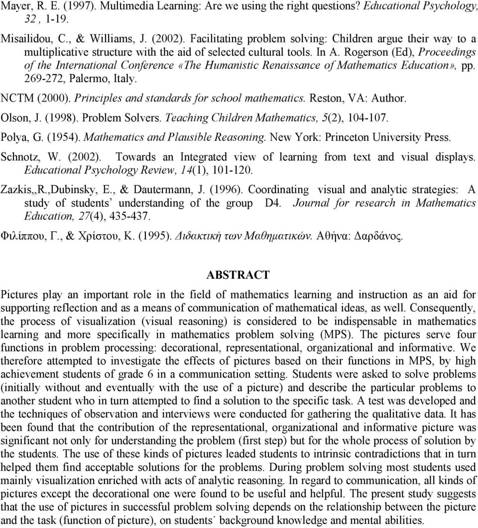 Rogerson (Ed), Proceedings of the International Conference «The Humanistic Renaissance of Mathematics Education», pp. 269-272, Palermo, Italy. NCTM (2000).