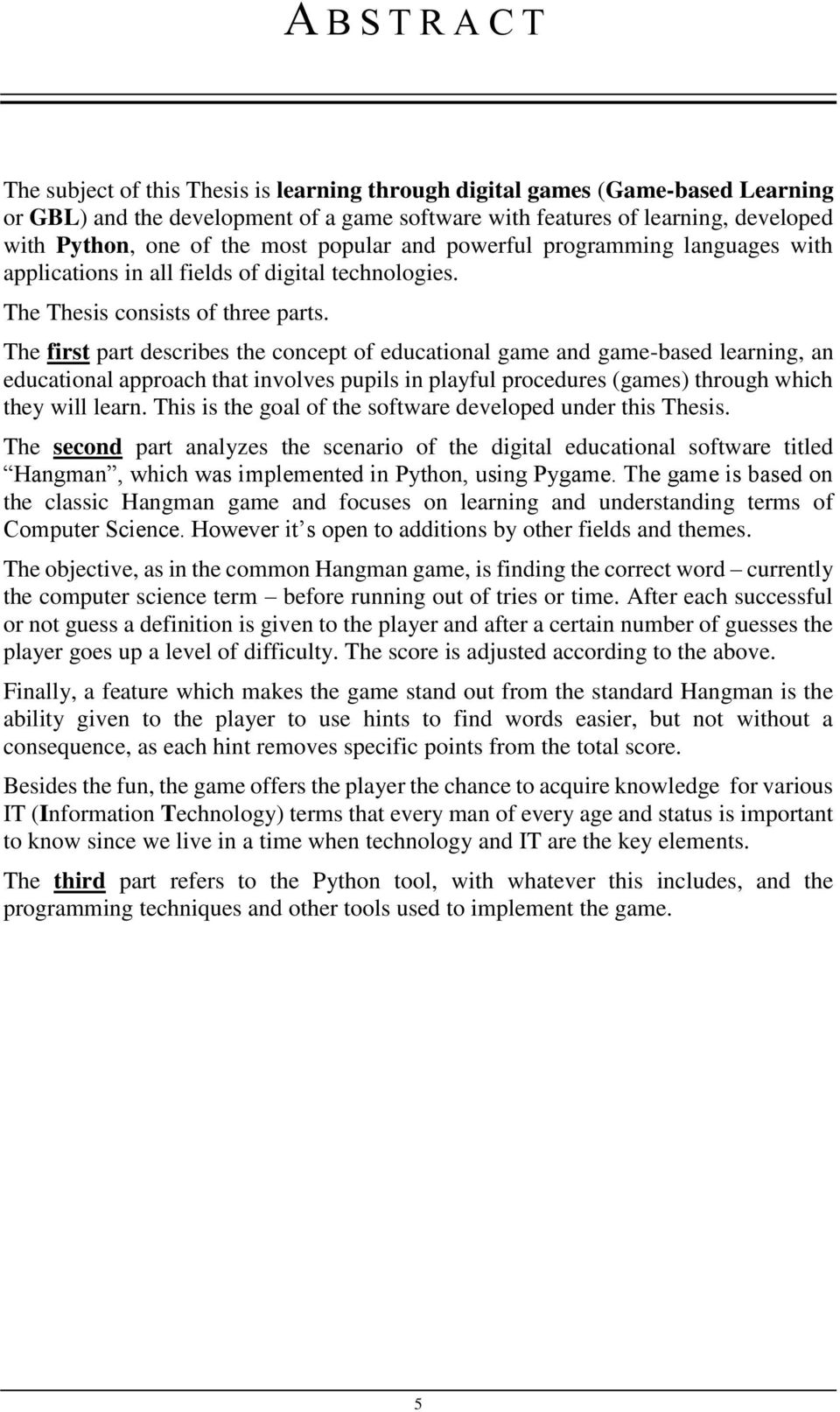 The first part describes the concept of educational game and game-based learning, an educational approach that involves pupils in playful procedures (games) through which they will learn.