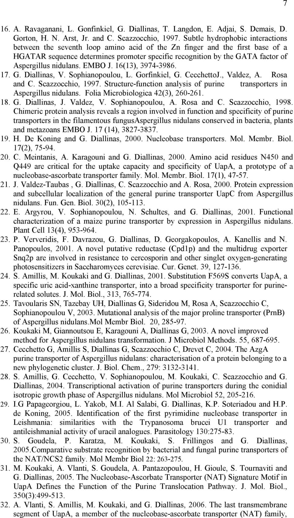 nidulans. EMBO J. 16(13), 3974 3986. 17. G. Diallinas, V. Sophianopoulou, L. Gorfinkiel, G. CecchettoJ., Valdez, A. Rosa and C. Scazzocchio, 1997.