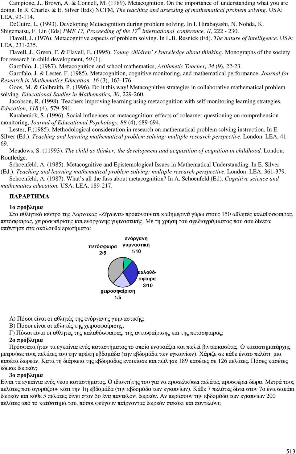 Shigematsu, F. Lin (Eds) PME 17, Proceeding of the 17 th international conference, ΙΙ, 222-230. Flavell, J. (1976). Metacognitive aspects of problem solving. In L.B. Resnick (Ed).