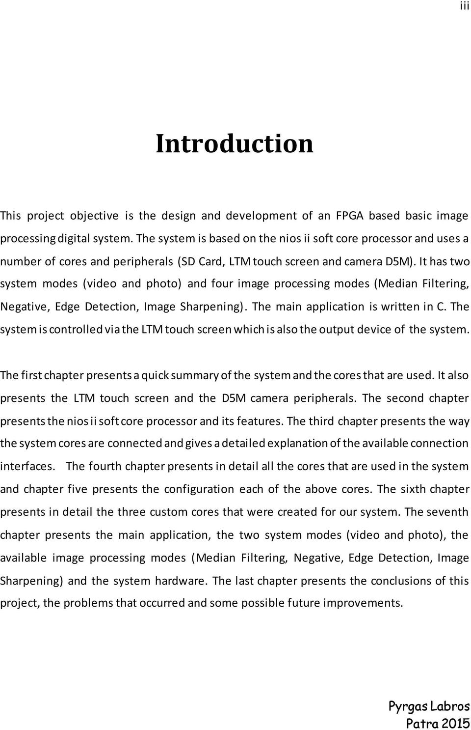 It has two system modes (video and photo) and four image processing modes (Median Filtering, Negative, Edge Detection, Image Sharpening). The main application is written in C.