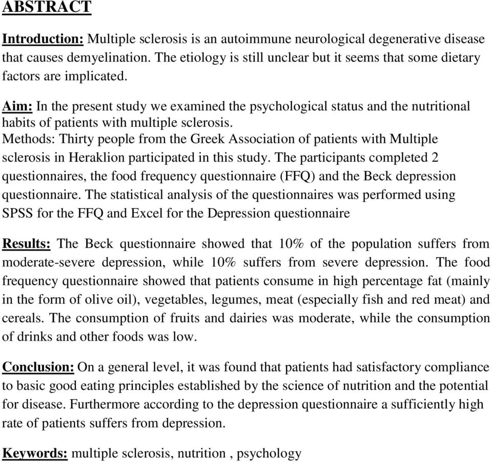 Aim: In the present study we examined the psychological status and the nutritional habits of patients with multiple sclerosis.
