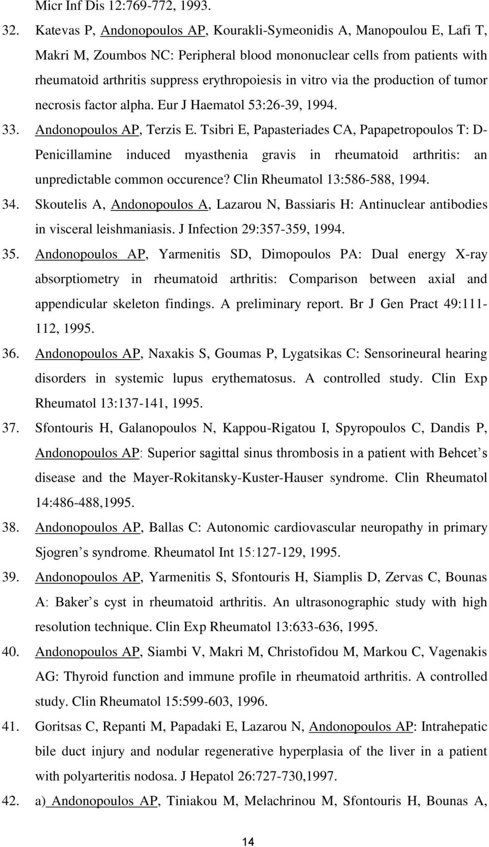 vitro via the production of tumor necrosis factor alpha. Eur J Haematol 53:26-39, 1994. 33. Andonopoulos AP, Terzis E.