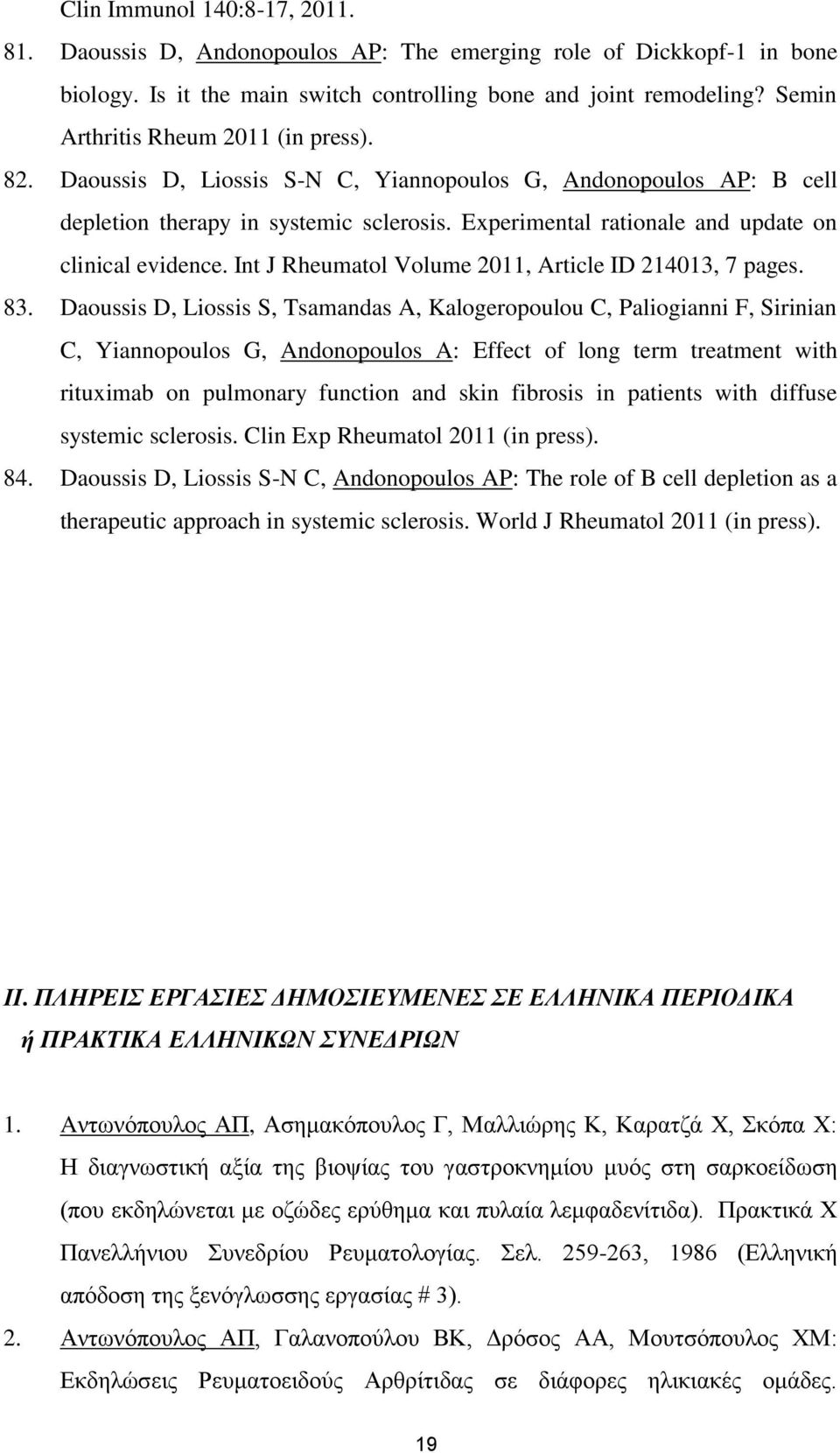 Experimental rationale and update on clinical evidence. Int J Rheumatol Volume 2011, Article ID 214013, 7 pages. 83.