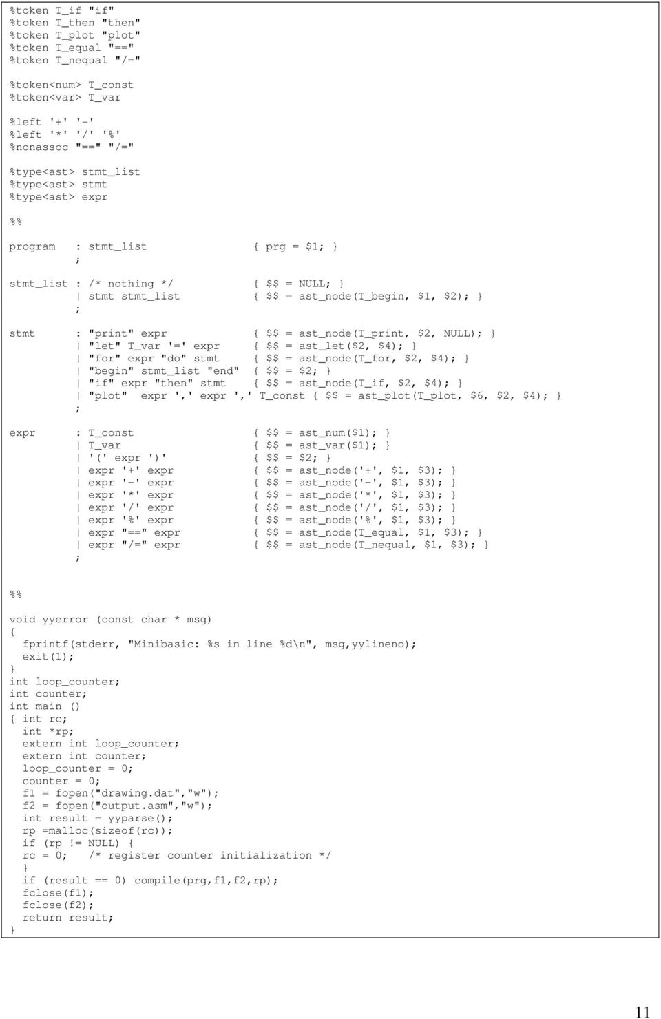 ast_node(t_print, $2, NULL) "let" T_var '=' expr $$ = ast_let($2, $4) "for" expr "do" stmt $$ = ast_node(t_for, $2, $4) "begin" stmt_list "end" $$ = $2 "if" expr "then" stmt $$ = ast_node(t_if, $2,