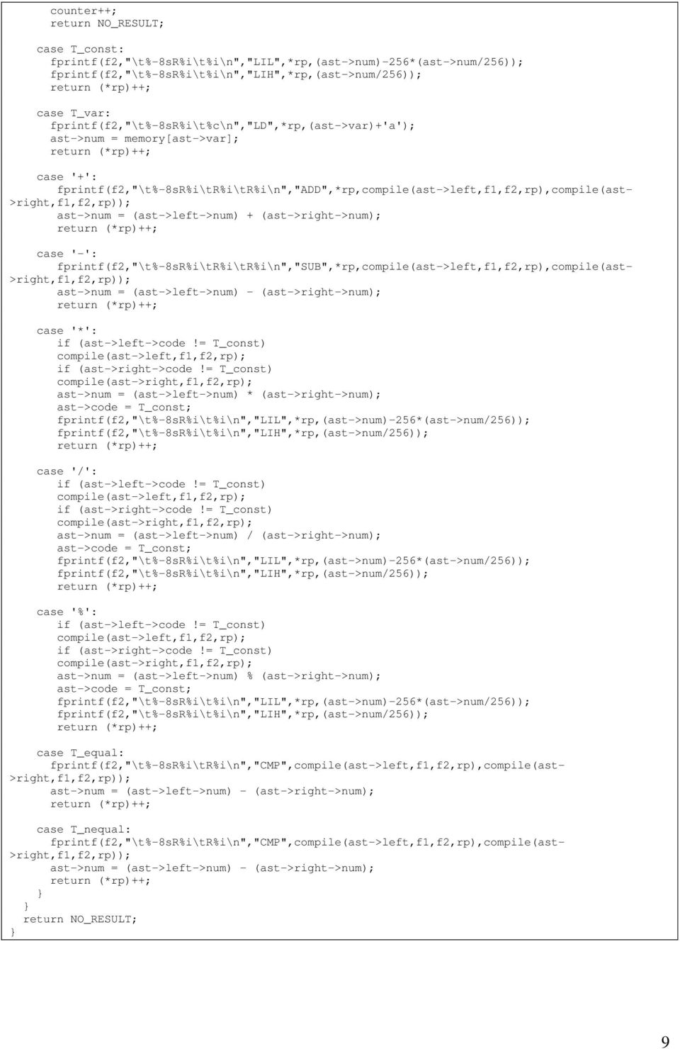 ast->num = (ast->left->num) + (ast->right->num) case '-': fprintf(f2,"\t%-8sr%i\tr%i\tr%i\n","sub",*rp,compile(ast->left,f1,f2,rp),compile(ast- >right,f1,f2,rp)) ast->num = (ast->left->num) -