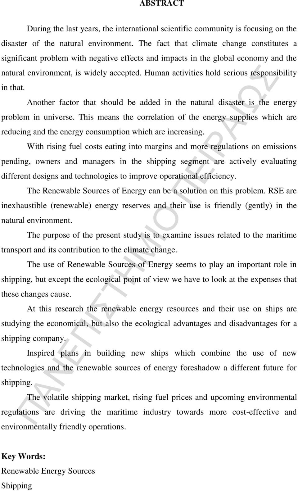 Human activities hold serious responsibility in that. Another factor that should be added in the natural disaster is the energy problem in universe.