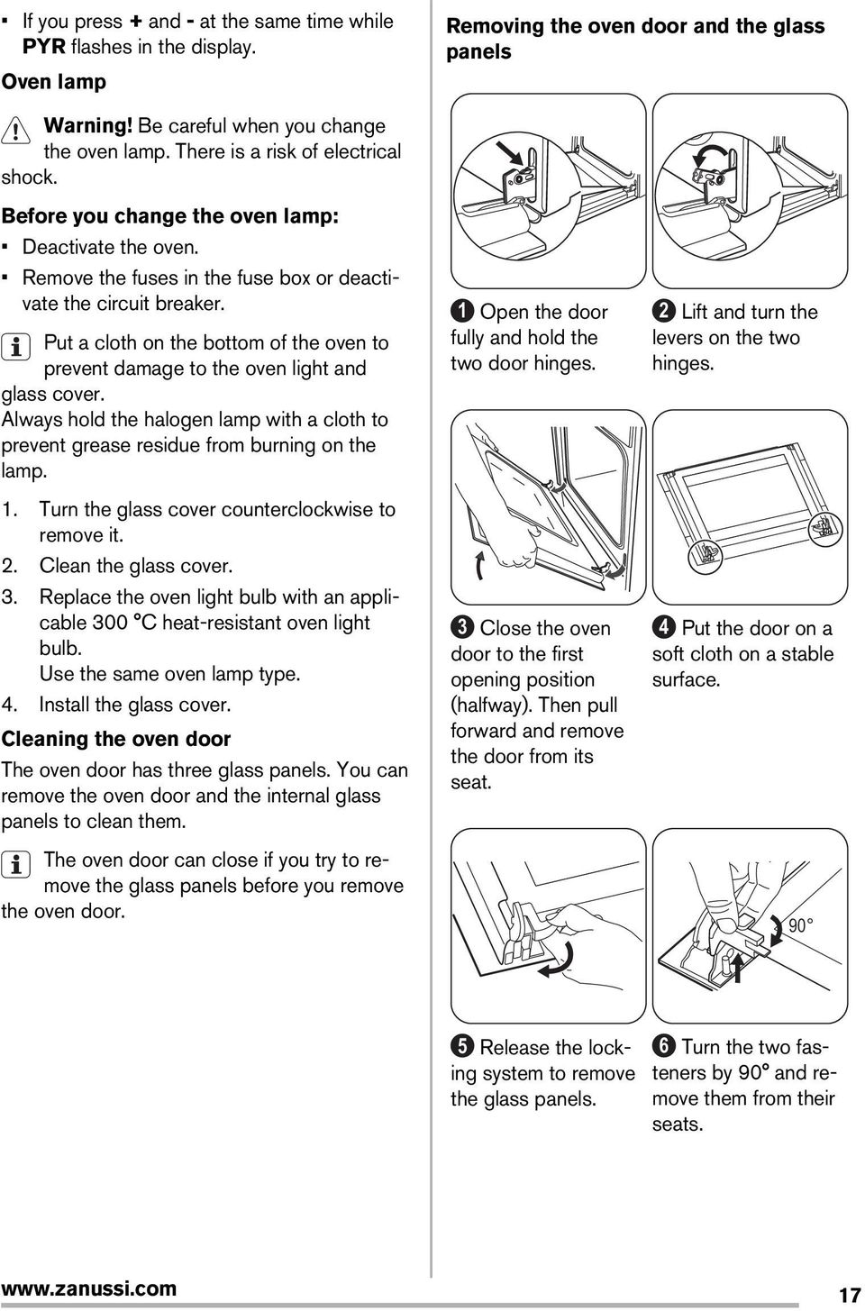 Put a cloth on the bottom of the oven to prevent damage to the oven light and glass cover. Always hold the halogen lamp with a cloth to prevent grease residue from burning on the lamp. 1.