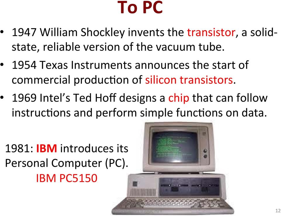 ! 1954 Texas Instruments announces the start of commercial produc on of silicon transistors.