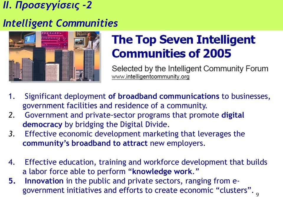 Government and private-sector programs that promote digital democracy by bridging the Digital Divide. 3.