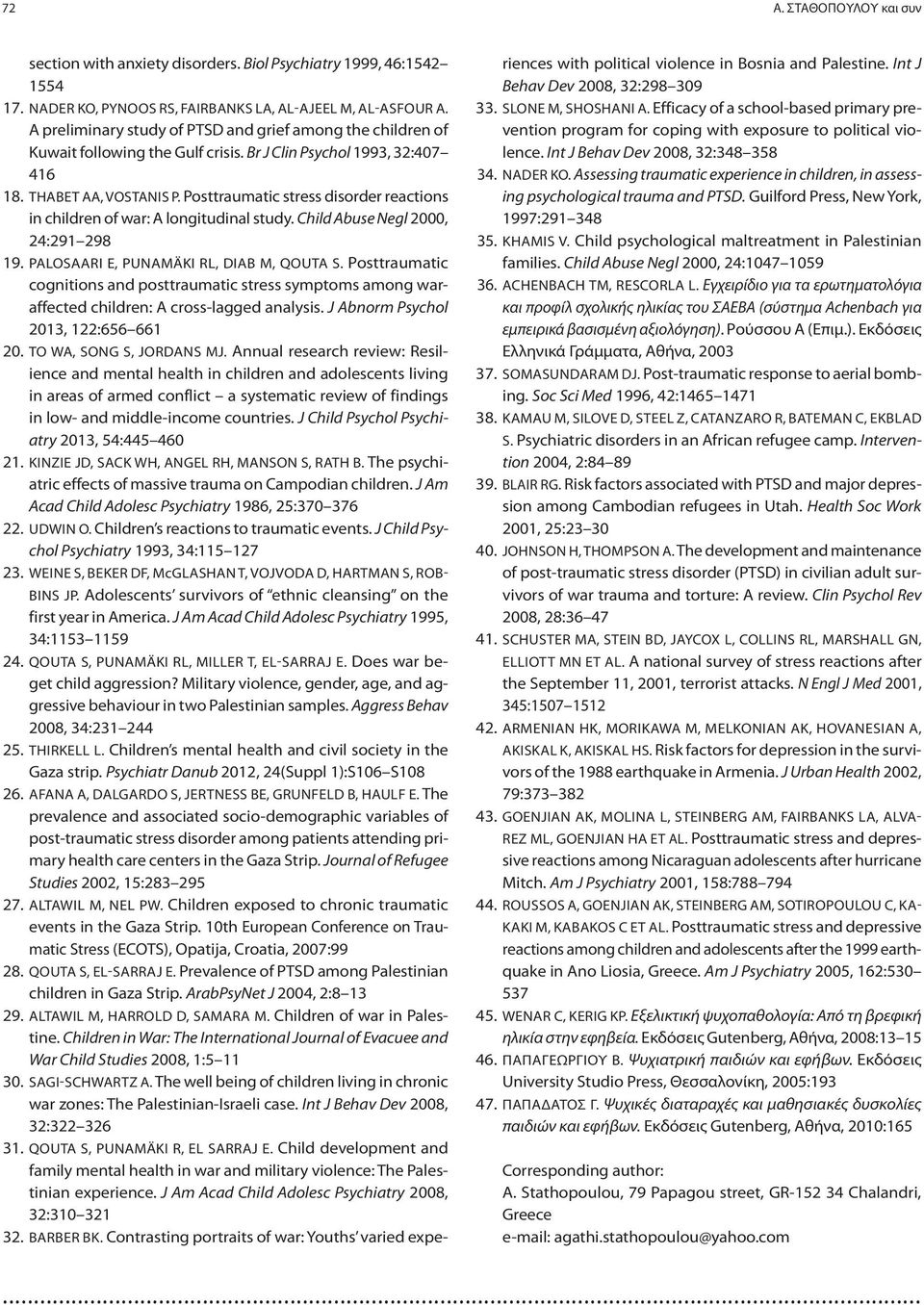 Posttraumatic stress disorder reactions in children of war: A longitudinal study. Child Abuse Negl 2000, 24:291 298 19. PALOSAARI E, PUNAMÄKI RL, DIAB M, QOUTA S.