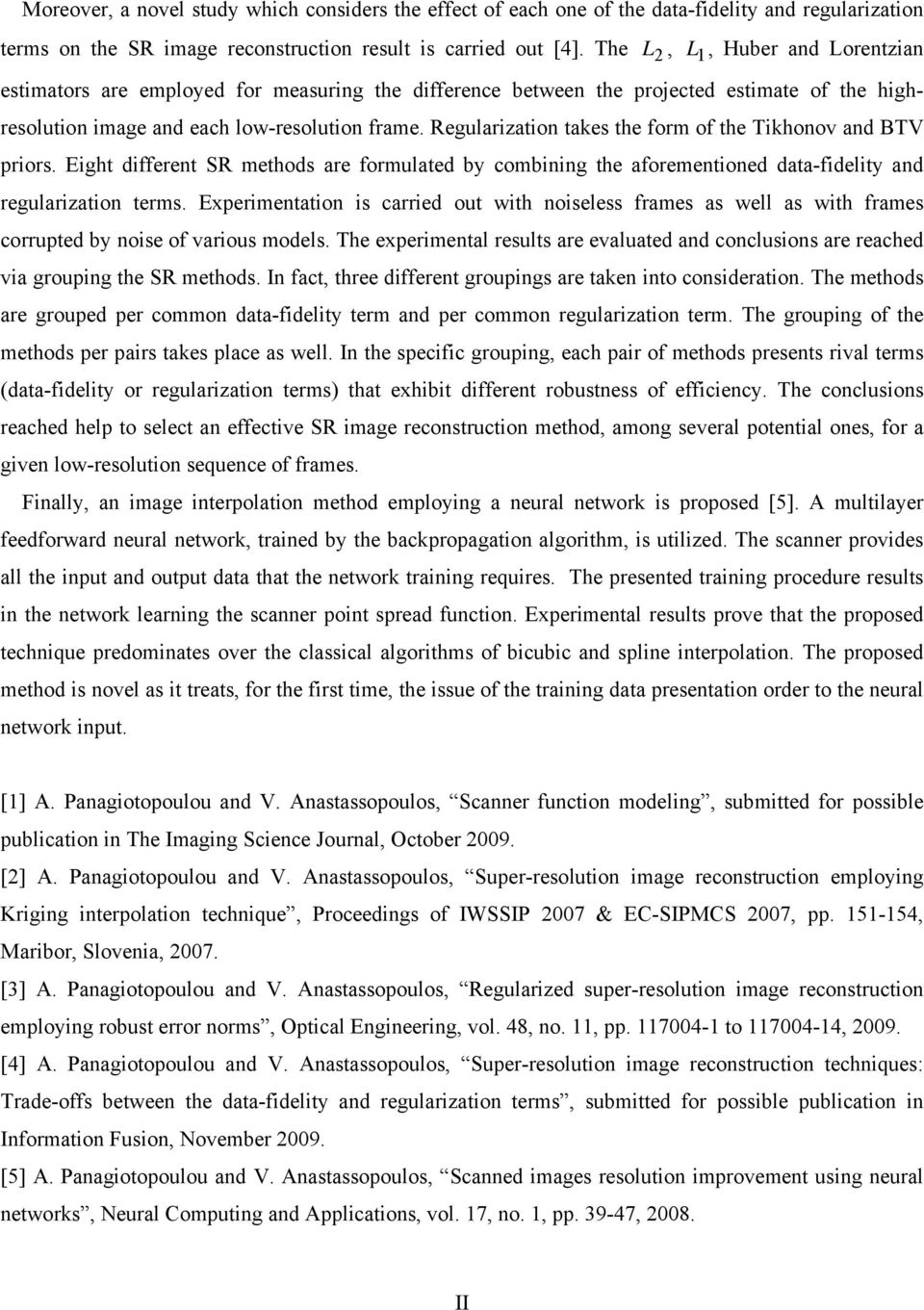 Regularization takes the form of the Tikhonov and BTV priors. Eight different SR methods are formulated by combining the aforementioned data-fidelity and regularization terms.