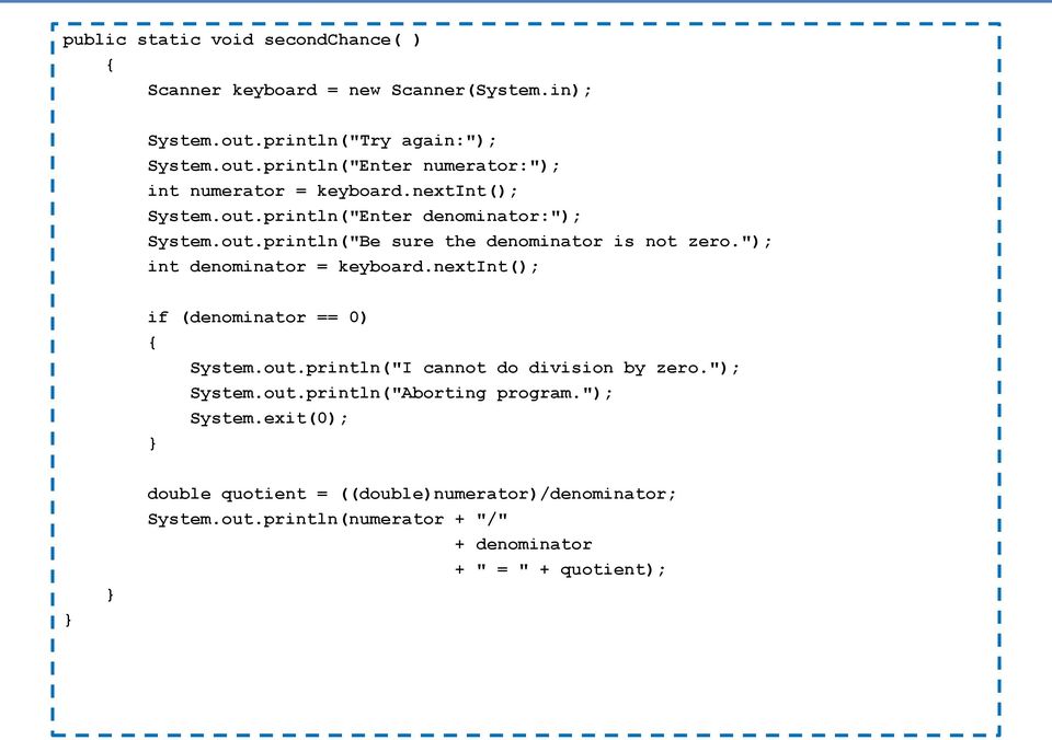 nextint(); if (denominator == 0) System.out.println("I cannot do division by zero."); System.