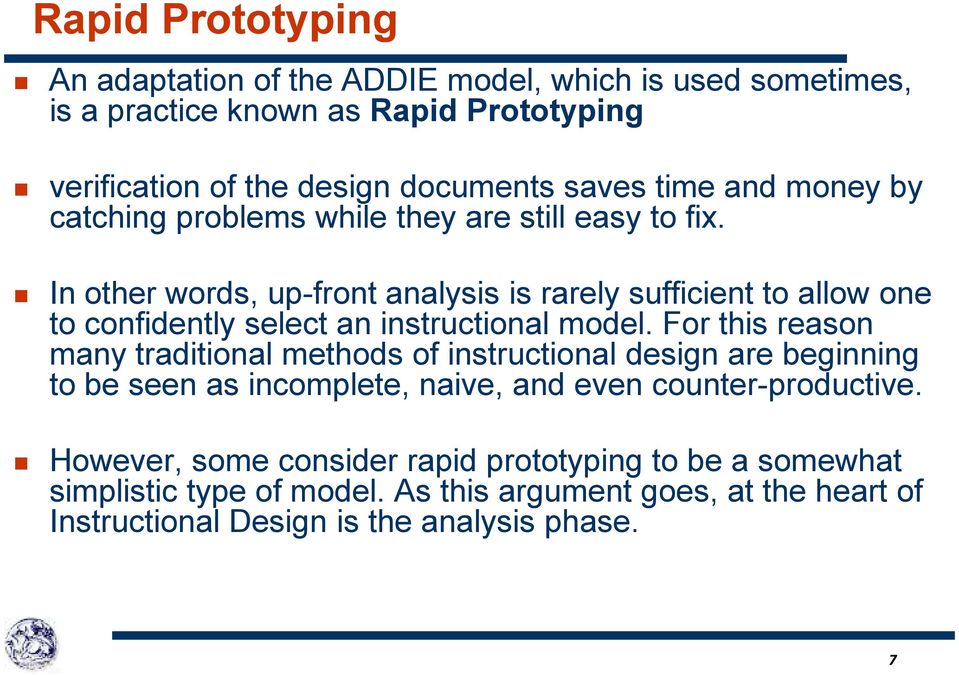 In other words, up-front analysis is rarely sufficient to allow one to confidently select an instructional model.